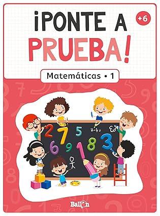 ¡ PONTE A PRUEBA ! MATEMATICAS + 6