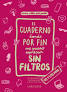 EL CUADERNO DONDE POR FIN ME PUEDO EXPRESAR SIN FILTROS. YO Y LO
