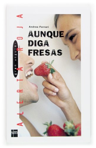 AUNQUE DIGAN LAS FRESAS (# 73 ALERTA ROJA)