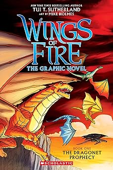 WINGS OF FIRE: THE DRAGONET PROPHECY: A GRAPHIC NOVEL (WINGS OF FIRE GRAPHIC NOVEL #1): VOLUME 1 (WINGS OF FIRE GRAPHIX)