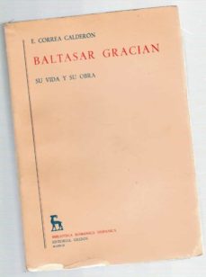 BALTASAR GRACIAN SU VIDA Y SU OBRA