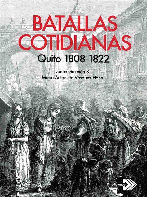 BATALLAS COTIDIANAS QUITO 1808-1822