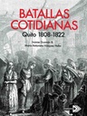 BATALLAS COTIDIANAS QUITO 1808-1822