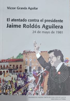 ATENTADO CONTRA EL PRESIDENTE JAIME ROLDÓS AGUILERA, EL