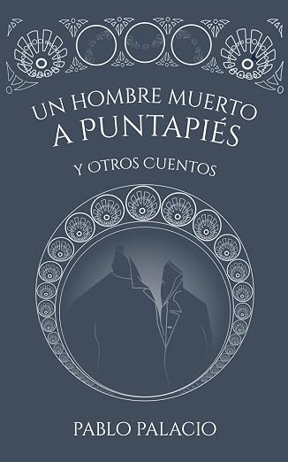 UN HOMBRE MUERTO A PUNTA PIÉS Y OTROS TEXTOS
