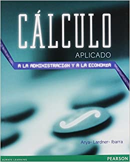 CALCULO APLICADO A LA ADMINISTRACION Y A LA ECONOMIA