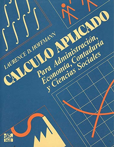 CALCULO APLICADO A LA ADMINISTRACION, ECONOMIA, CONTADURIA Y CIENCIAS SOCIALES