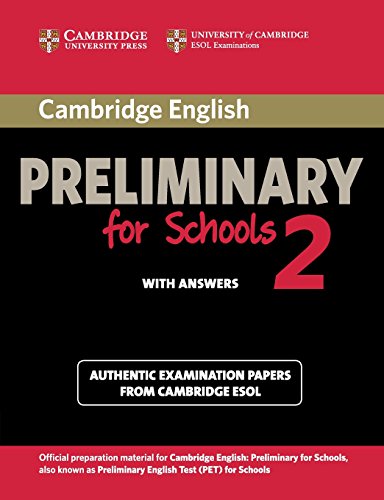 CAMBRIDGE ENGLISH 2 PRELIMINARY FOR SCHOOLS STUDENTS BOOK WITH ANSWERS
