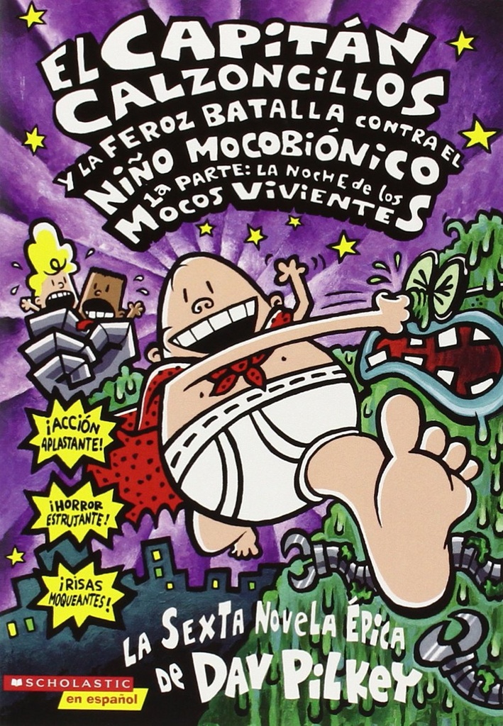 CAPITAN CALZONCILLOS Y LA FEROZ BATALLA CONTRA EL NINO MOCOBIONICO: 1A PARTE: LA NOCHE DE LOS MOCOS VIVIENTES, EL