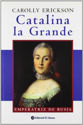 CATALINA LA GRANDE. EMPERATRIZ DE RUSIA