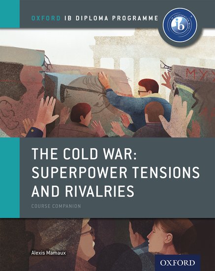 COLD WAR SUPERPOWER TENSIONS AND RIVALRIES COURSE COMPANION
