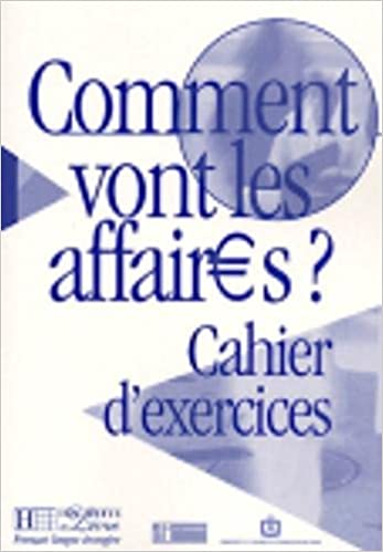 COMMENT VONT LES AFFAIRES CAHIER D EXERCICES