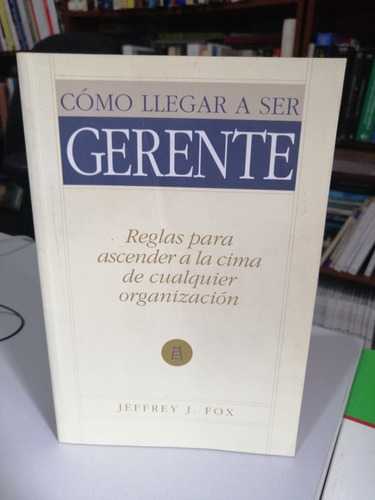 COMO LLEGAR A SER GERENTE                                   