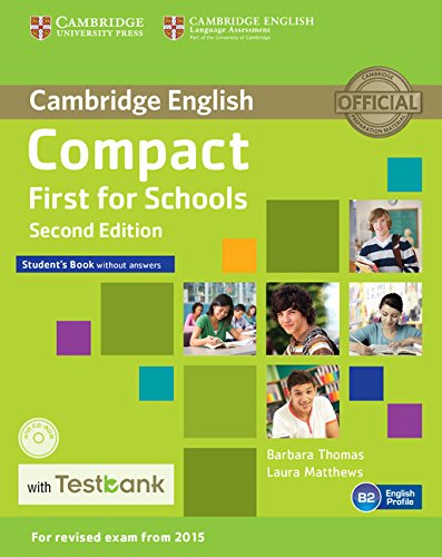 COMPACT FIRST FOR SCHOOLS STUDENTS BOOK WITHOUT ANSWERS WITH CD-ROM WITH TESTBANK