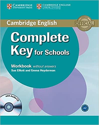 COMPLETE KEY FOR SCHOOLS WORKBOOK WITHOUT ANSWERS WITH AUDIO CD