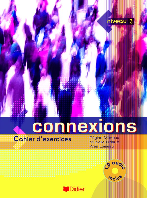 CONNEXIONS CAHIER D EXERCISES NIEVEAU 3