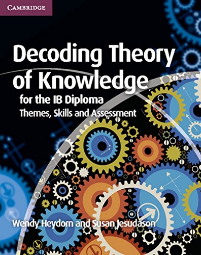 DECODING THEORY OF KNOWLEDGE FOR THE IB DIPLOMA