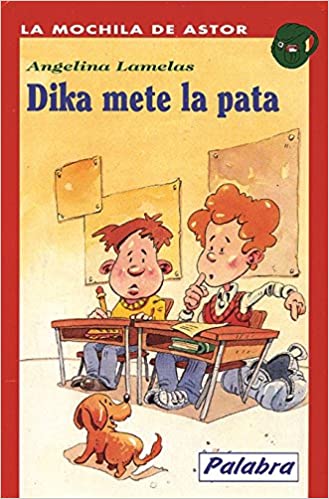 DIKA METE LA PATA  (MOCHILA DE ASTOR)                                         