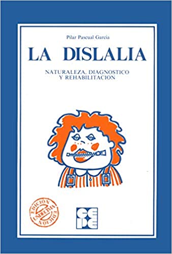 DISLALIA NATURALEZA DIAGNOSTICO Y REHABILITACION, LA