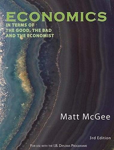 ECONOMICS IN TERMS OF THE GOOD THE BAD AND THE ECONOMIST 3ED