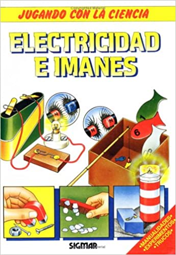 ELECTRICIDAD E IMANES (COL. JUGANDO CON LA CIENCIA)