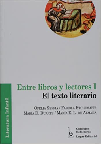 ENTRE LIBROS Y LECTORES 1: EL TEXTO LITERARIO
