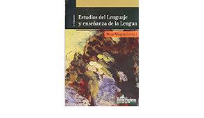 ESTUDIOS DEL LENGUAJE Y ENSEÑANZA DE LA LENGUA