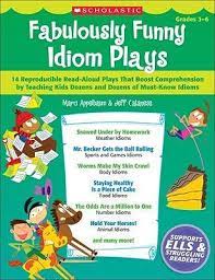 FABULOUSY FUNNY IDIOM PLAYS GRADE 3-6