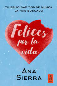 FELICES POR LA VIDA. TU FELICIDAD DONDE NUNCA LA HAS BUSCADO