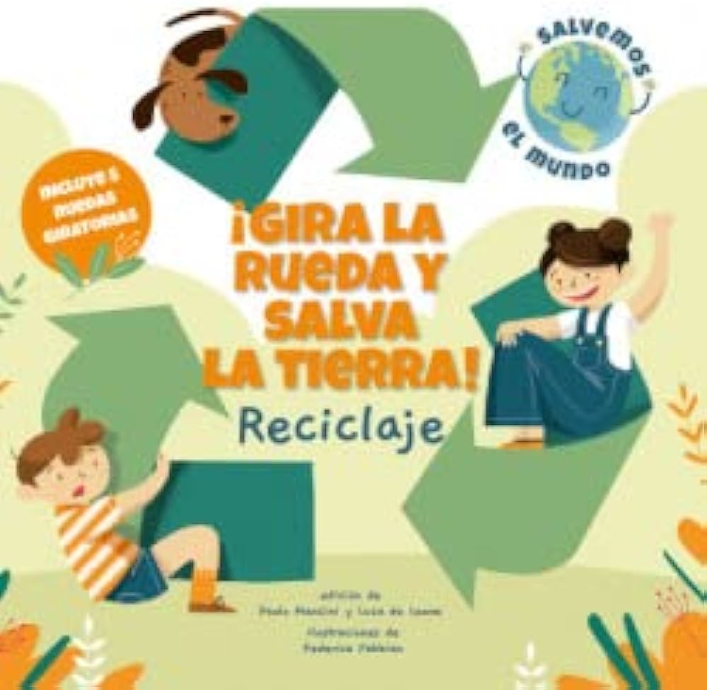 GIRA LA RUEDA Y SALVA LA TIERRA RECICLAJE