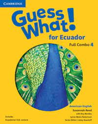 GUESS WHAT! 4 FOR ECUADOR STUDENTS BOOK AND WORKBOOK FULL COMBO WITH ONLINE RESOURCES