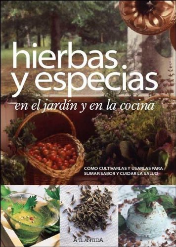 HIERBAS Y ESPECIAS EN EL JARDIN Y EN LA COCINA