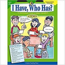 I HAVE, WHO HAS ? SCIENCE GRADES 6-8