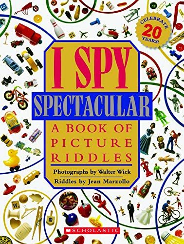 I SPY SPECTACULAR: A BOOK OF PICTURE RIDDLES