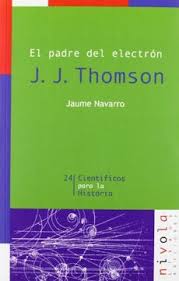 EL PADRE DEL ELECTRON J. J. THOMSON