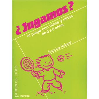 JUGAMOS? EL JUEGO CON NIÑOS Y NIÑAS DE 0-6 AÑOS