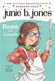 JUNIE B. FIRTS GRADER BOSS OF LUNCH
