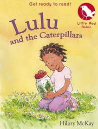 LULU AND THE CATERPILLARS (LITTLE RED ROBIN)