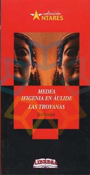 MEDEA IFIGENIA EN AULIDE / LAS TROYANAS
