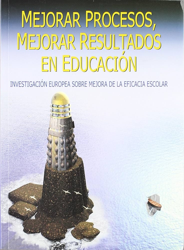 MEJORAR PROCESOS, MEJORAR RESULTADOS EN EDUCACION 