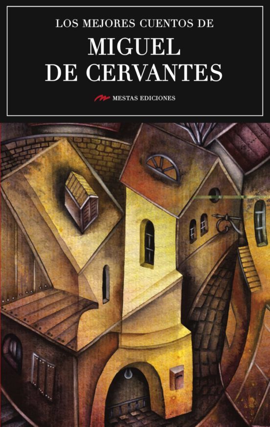 MEJORES CUENTOS DE MIGUEL DE CERVANTES, LOS