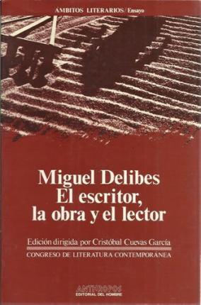 MIGUEL DELIBES EL ESCRITOR, LA OBRA Y EL LECTOR