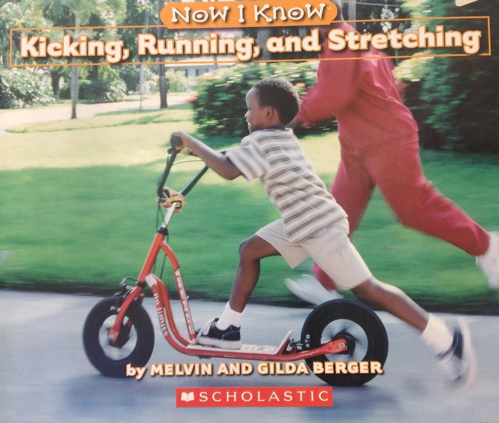 NOW I KNOW KICKING, RUNNING, AND STRETCHING