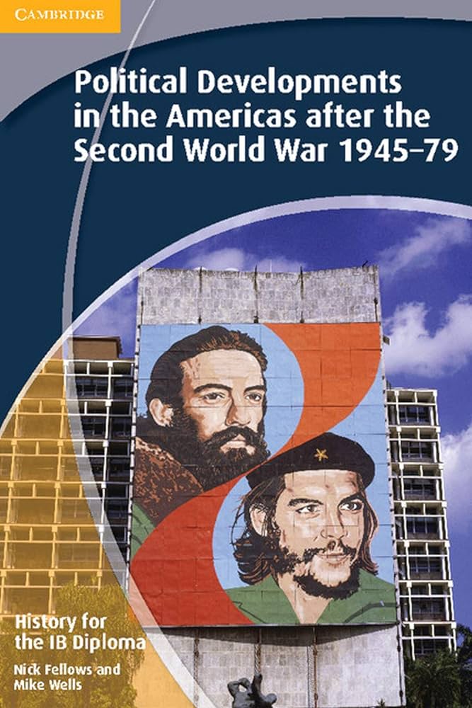 POLITICAL DEVELOPMENTS IN THE AMERICAS AFTER THE SECOND WORLD WAR 1945–79