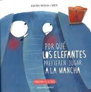 PORQUE LOS ELEFANTES PREFIEREN JUGAR A LA MANCHA 