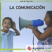 QUE ME DICES DE...LA COMUNICACION