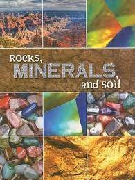 ROCKS, MINERALS AND SOIL