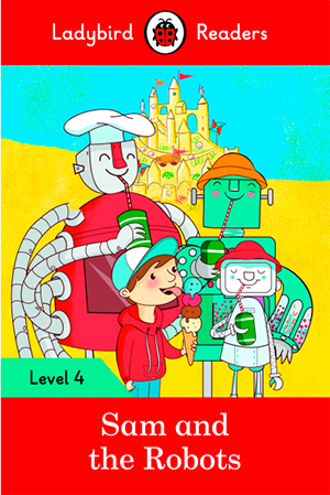 SAM AND THE ROBOTS LV 4 (LADYBIRD READERS) 
