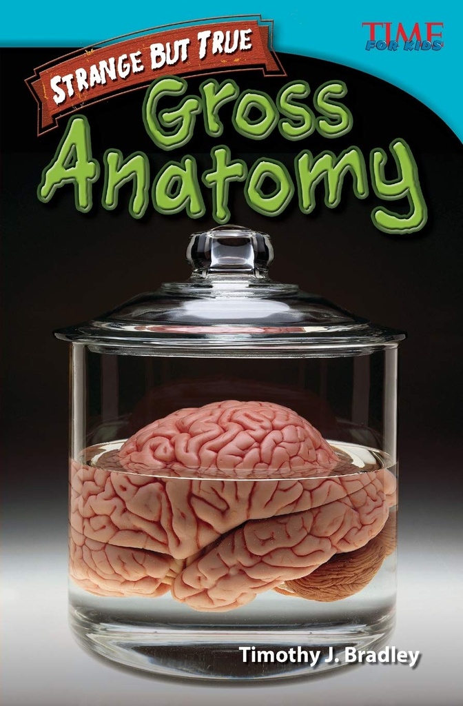 STRANGE BUT TRUE GROSS ANATOMY 