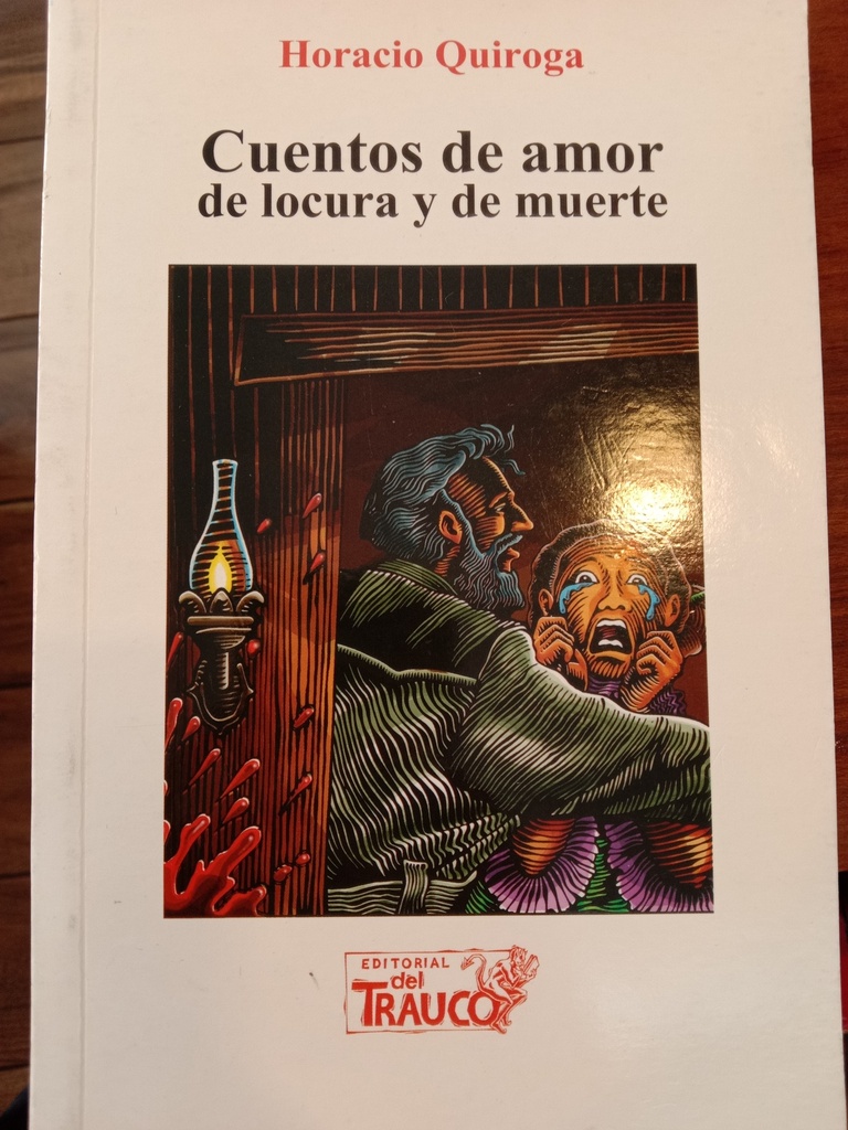 CUENTOS DE AMOR DE LOCURA Y DE MUERTE